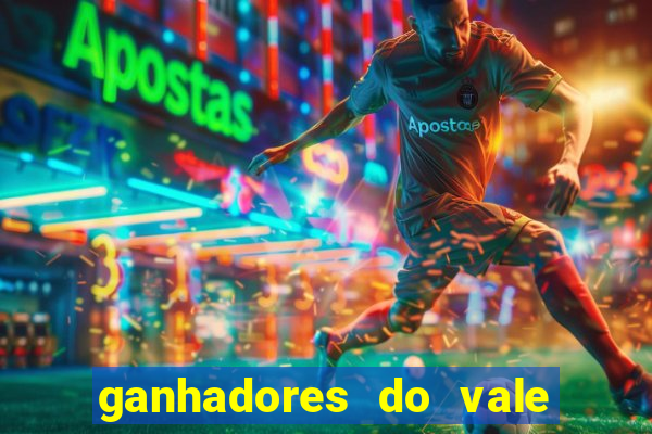 ganhadores do vale sorte de hoje